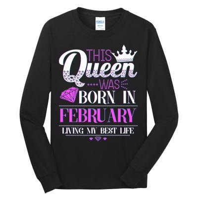 This Queen Was Born In February Living My Best Life Tall Long Sleeve T-Shirt