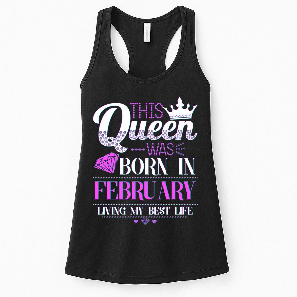 This Queen Was Born In February Living My Best Life Womens Tank Top