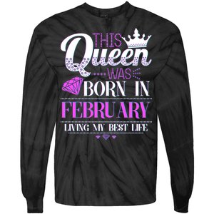 This Queen Was Born In February Living My Best Life Tie-Dye Long Sleeve Shirt