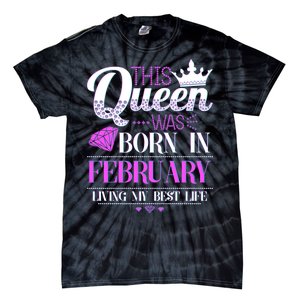 This Queen Was Born In February Living My Best Life Tie-Dye T-Shirt