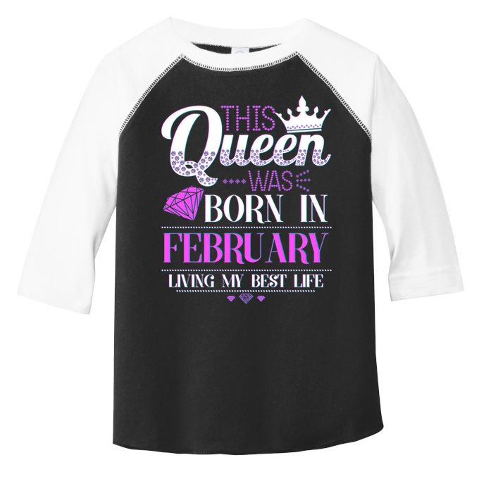 This Queen Was Born In February Living My Best Life Toddler Fine Jersey T-Shirt