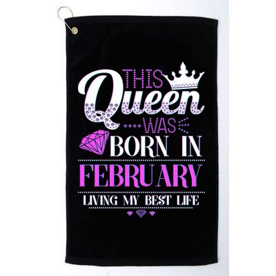 This Queen Was Born In February Living My Best Life Golf Towel