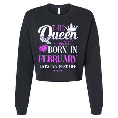 This Queen Was Born In February Living My Best Life Cropped Pullover Crew