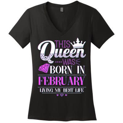 This Queen Was Born In February Living My Best Life Women's V-Neck T-Shirt