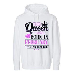 This Queen Was Born In February Living My Best Life Garment-Dyed Fleece Hoodie