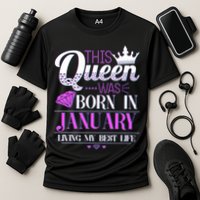 This Queen Was Born In January Living My Best Life Cooling Performance Crew T-Shirt
