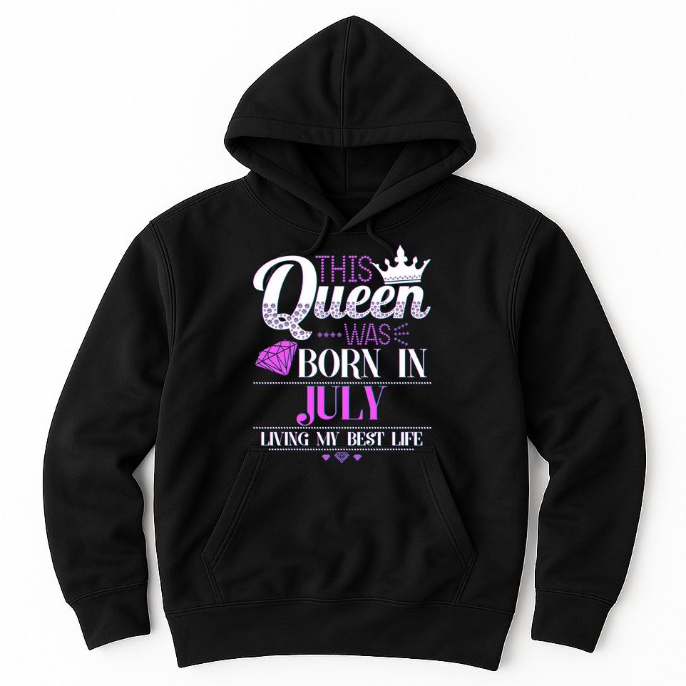 This Queen Was Born In July Living My Best Life Hoodie