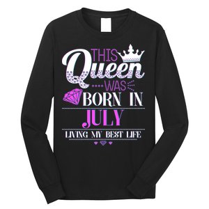 This Queen Was Born In July Living My Best Life Long Sleeve Shirt