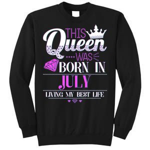 This Queen Was Born In July Living My Best Life Tall Sweatshirt