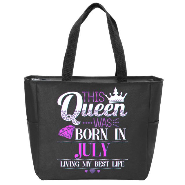 This Queen Was Born In July Living My Best Life Zip Tote Bag