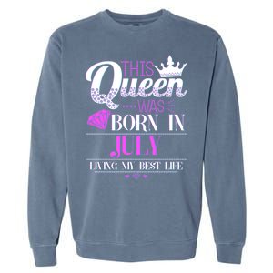 This Queen Was Born In July Living My Best Life Garment-Dyed Sweatshirt