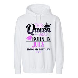 This Queen Was Born In July Living My Best Life Garment-Dyed Fleece Hoodie