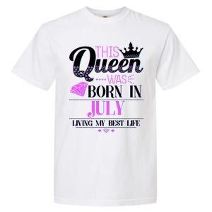 This Queen Was Born In July Living My Best Life Garment-Dyed Heavyweight T-Shirt