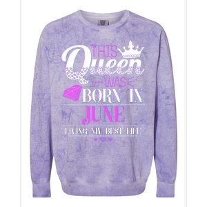 This Queen Was Born In June Living My Best Life Colorblast Crewneck Sweatshirt