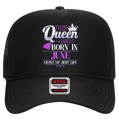 This Queen Was Born In June Living My Best Life High Crown Mesh Back Trucker Hat