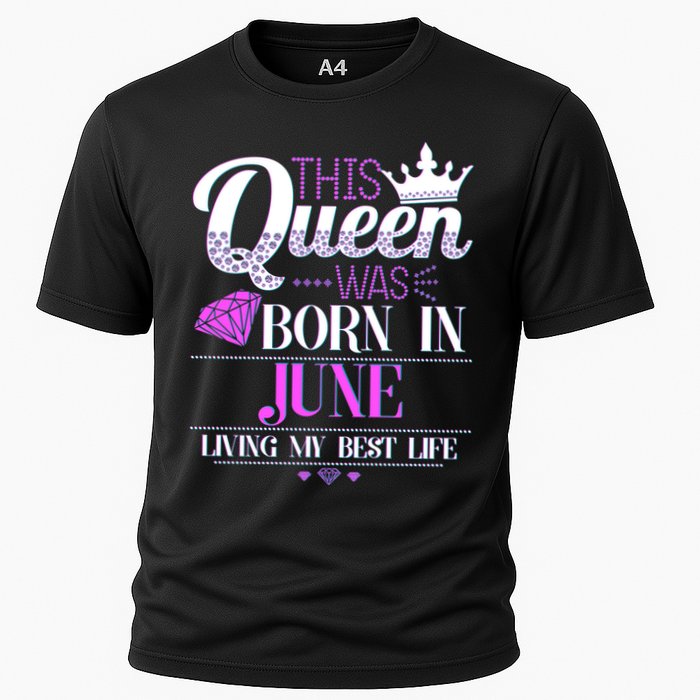 This Queen Was Born In June Living My Best Life Cooling Performance Crew T-Shirt