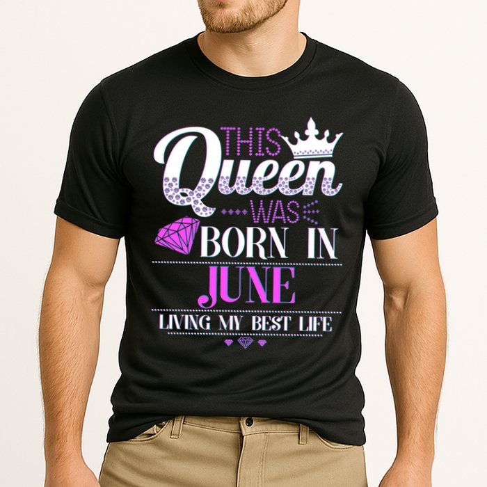 This Queen Was Born In June Living My Best Life Cooling Performance Crew T-Shirt
