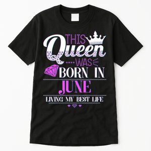 This Queen Was Born In June Living My Best Life Tall T-Shirt