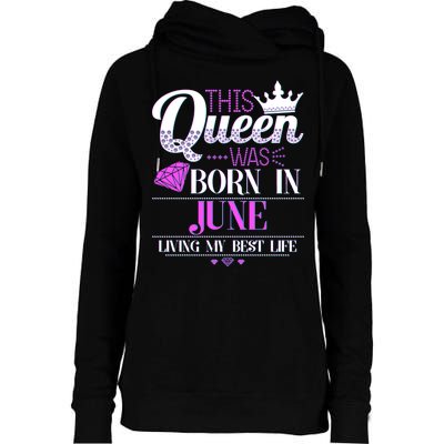 This Queen Was Born In June Living My Best Life Womens Funnel Neck Pullover Hood