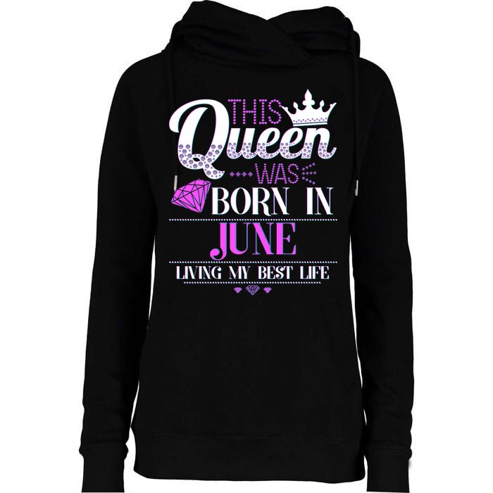 This Queen Was Born In June Living My Best Life Womens Funnel Neck Pullover Hood