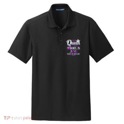 This Queen Was Born In June Living My Best Life Dry Zone Grid Polo