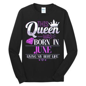 This Queen Was Born In June Living My Best Life Tall Long Sleeve T-Shirt