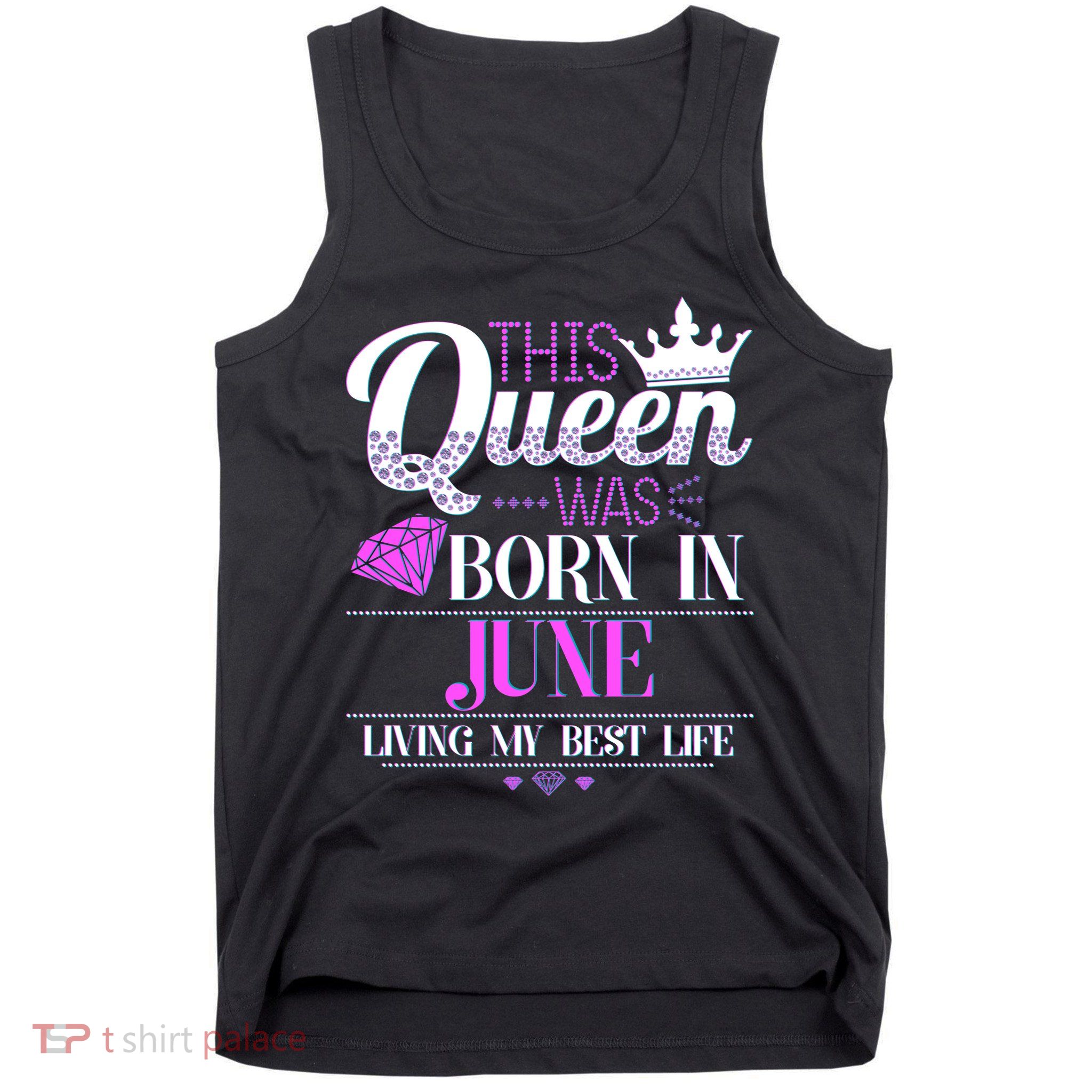 This Queen Was Born In June Living My Best Life Tank Top