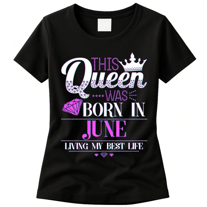 This Queen Was Born In June Living My Best Life Womens T-Shirt