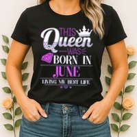 This Queen Was Born In June Living My Best Life Womens T-Shirt