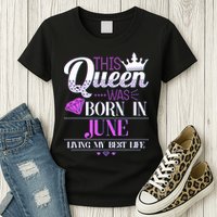 This Queen Was Born In June Living My Best Life Womens T-Shirt