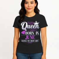 This Queen Was Born In June Living My Best Life Womens T-Shirt