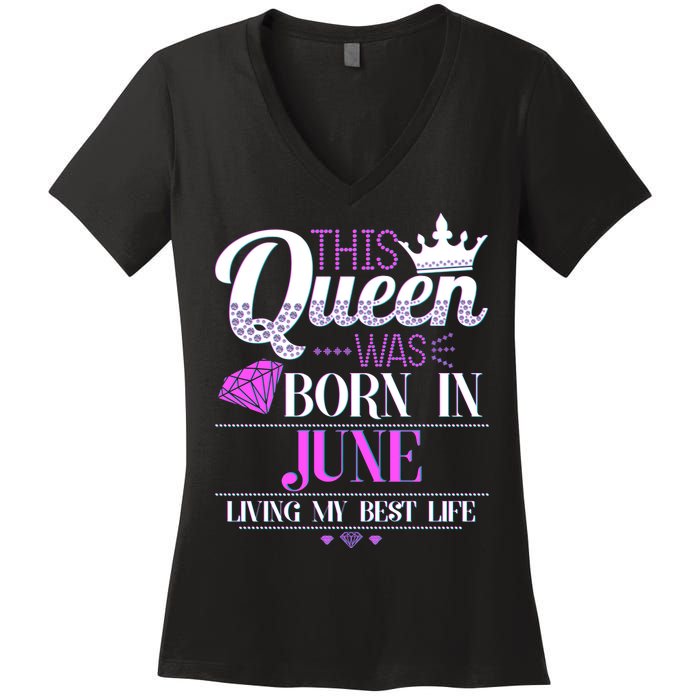 This Queen Was Born In June Living My Best Life Women's V-Neck T-Shirt