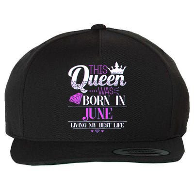 This Queen Was Born In June Living My Best Life Wool Snapback Cap