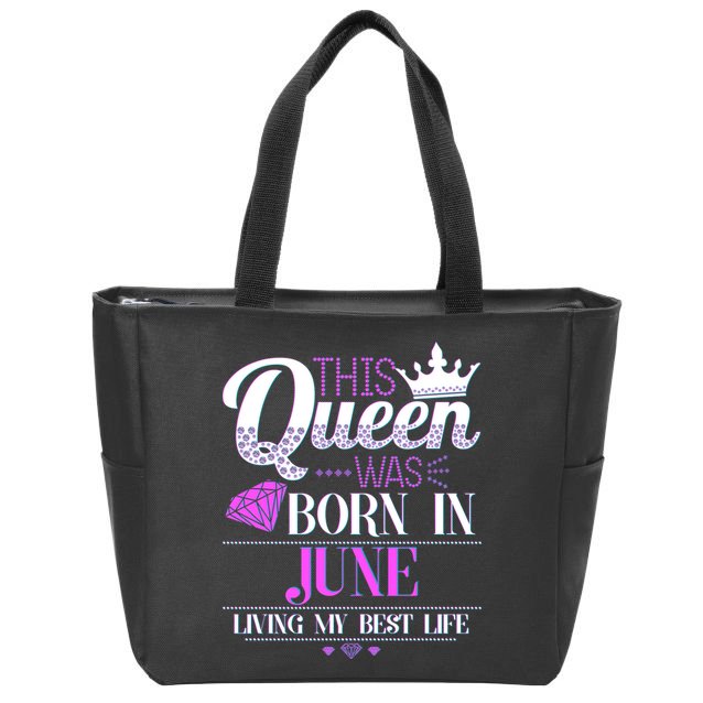 This Queen Was Born In June Living My Best Life Zip Tote Bag