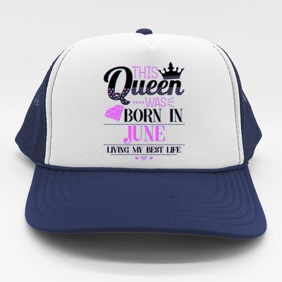 This Queen Was Born In June Living My Best Life Trucker Hat