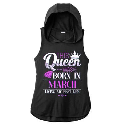 This Queen Was Born In March Living My Best Life Ladies PosiCharge Tri-Blend Wicking Draft Hoodie Tank