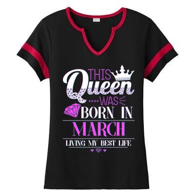 This Queen Was Born In March Living My Best Life Ladies Halftime Notch Neck Tee