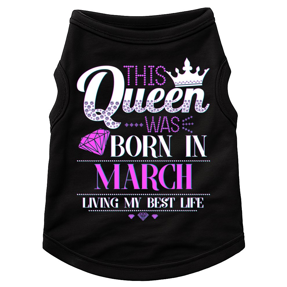 This Queen Was Born In March Living My Best Life Doggie Tank