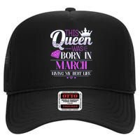 This Queen Was Born In March Living My Best Life High Crown Mesh Back Trucker Hat