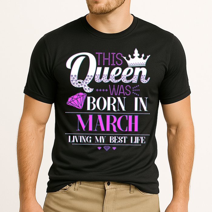 This Queen Was Born In March Living My Best Life Cooling Performance Crew T-Shirt