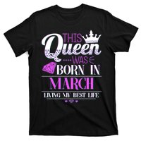 This Queen Was Born In March Living My Best Life T-Shirt