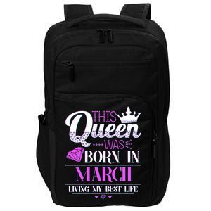 This Queen Was Born In March Living My Best Life Impact Tech Backpack