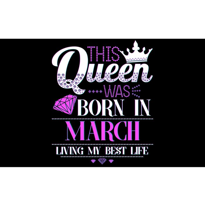 This Queen Was Born In March Living My Best Life Bumper Sticker