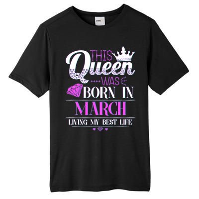 This Queen Was Born In March Living My Best Life Tall Fusion ChromaSoft Performance T-Shirt