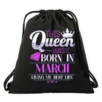 This Queen Was Born In March Living My Best Life Drawstring Bag