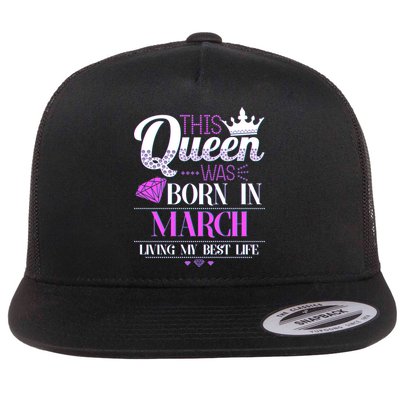 This Queen Was Born In March Living My Best Life Flat Bill Trucker Hat