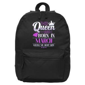 This Queen Was Born In March Living My Best Life 16 in Basic Backpack