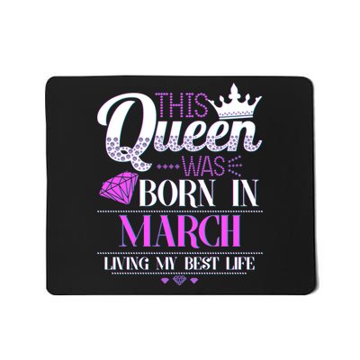 This Queen Was Born In March Living My Best Life Mousepad