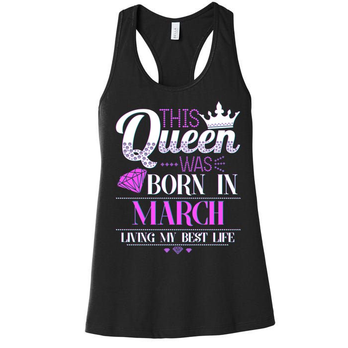 This Queen Was Born In March Living My Best Life Women's Racerback Tank