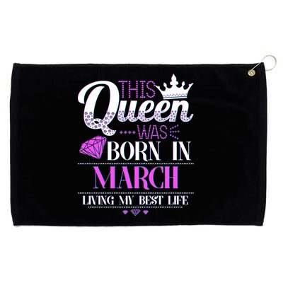 This Queen Was Born In March Living My Best Life Grommeted Golf Towel